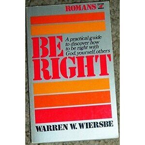 Be Right: An Expository Study Of Romans Warren W Wiersbe 1980 Paperback Religion